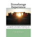 Stonehenge Experience: - a guide through millennia of building monument and legend