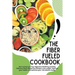 The Fiber Fueled Cookbook