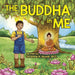 The Buddha in Me: A Children's Picture Book Showing Kids How To Develop Mindfulness, Patience, Compassion (And More) From The 10 Merits Of The World-H
