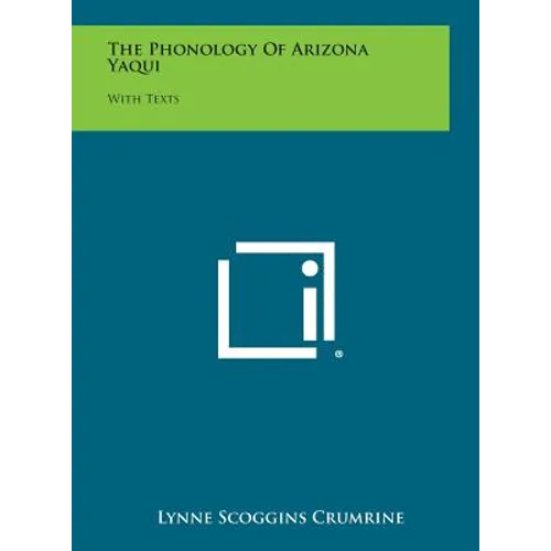The Phonology Of Arizona Yaqui: With Texts
