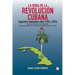 La obra de la revolución cubana: Aspectos relevantes entre 1952 y 2016 (Tomos I y II)