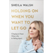 Holding on When You Want to Let Go: Clinging to Hope When Life Is Falling Apart