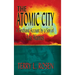 The Atomic City: A Firsthand Account by a Son of Los Alamos