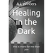 Healing in the Dark: this is more for me than you