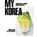 My Korea: Traditional Flavors, Modern Recipes