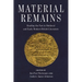 Material Remains: Reading the Past in Medieval and Early Modern British Literature