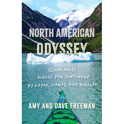 North American Odyssey: 12,000 Miles Across the Continent by Kayak, Canoe, and Dogsled