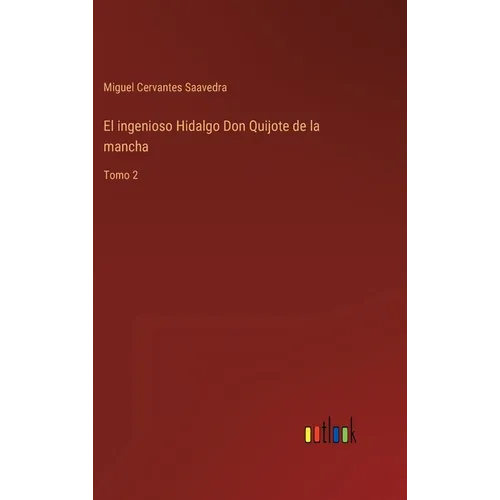 El ingenioso Hidalgo Don Quijote de la mancha: Tomo 2