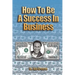How to Be a Success in Business (Lib)