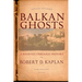 Balkan Ghosts: A Journey Through History (New Edition)