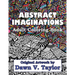 Abstract Imaginations: Adult Coloring Book - Original Artwork By Dawn V. Taylor