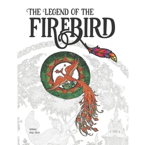 The Legend of the Firebird: The Coloring Book of Russian Folk Tales