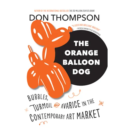 The Orange Balloon Dog: Bubbles, Turmoil and Avarice in the Contemporary Art Market