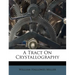 A Tract on Crystallography