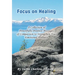 Focus on Healing: A Collection of Powerfully Positive Messages of Compassion to Strengthen Your Emotional Wellness