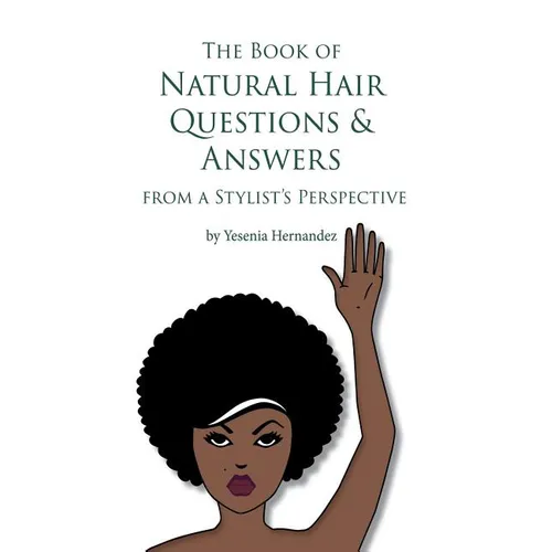 The Book of Natural Hair Questions & Answers (from a Stylist Perspective) - Paperback