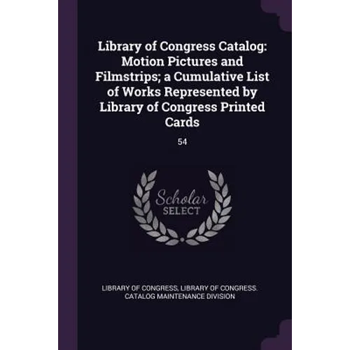 Library of Congress Catalog: Motion Pictures and Filmstrips; a Cumulative List of Works Represented by Library of Congress Printed Cards: 54