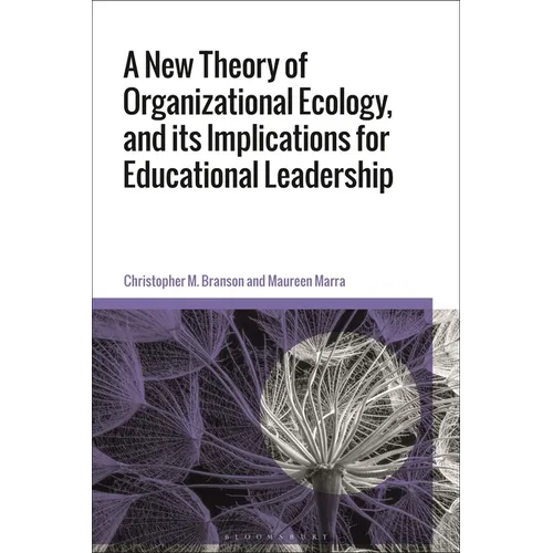 A New Theory of Organizational Ecology, and its Implications for Educational Leadership