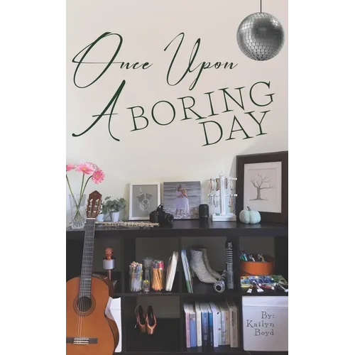 Once Upon A Boring Day