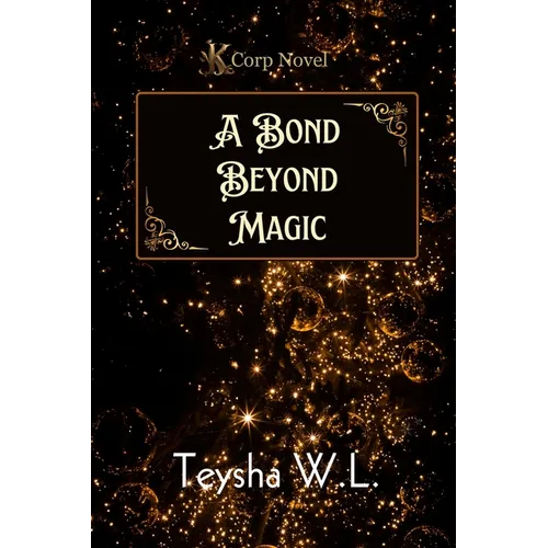 A Bond Beyond Magic- K Corp Novel Book 1