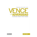 Vence la Adversidad: Triunfando Done Otros Pierden = Overcomes Adversity = Overcomes Adversity