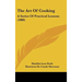 The Art Of Cooking: A Series Of Practical Lessons (1880)