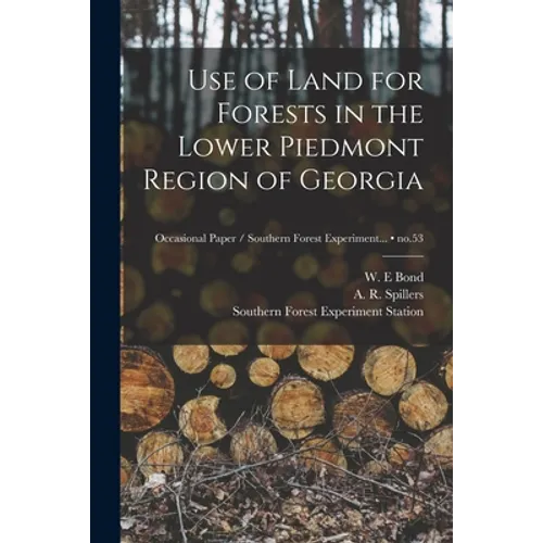 Use of Land for Forests in the Lower Piedmont Region of Georgia; no.53