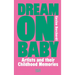 Dream on Baby: Artists and Their Childhood Memories