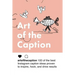 Art of the Caption: 100 of the Best Instagram Caption Ideas Designed to Inspire, Hook, and Drive Results