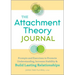 The Attachment Theory Journal: Prompts and Exercises to Promote Understanding, Increase Stability, and Build Relationships That Last
