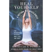 Heal Yourself: A Return to Wholeness: The Integration of Body, Mind, Soul, & Spirit