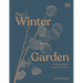 The Winter Garden: Celebrate the Forgotten Season