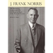 J. Frank Norris: The Fascinating, Controversial Life of a Forgotten Figure of the Twentieth Century