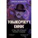 Tchaikovsky's Empire: A New Life of Russia's Greatest Composer