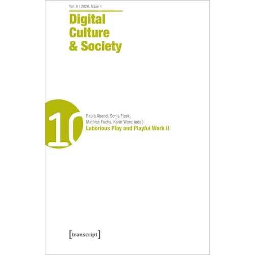 Digital Culture & Society (Dcs): Laborious Play and Playful Work II