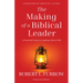 The Making of a Biblical Leader: A Practical Guide to Leading Others Well