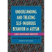 Understanding and Treating Self-Injurious Behavior in Autism: A Multi-Disciplinary Perspective