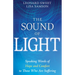 The Sound of Light: Speaking Words of Hope and Comfort to Those Who Are Suffering