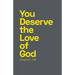 You Deserve the Love of God