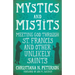 Mystics and Misfits: Meeting God Through St. Francis and Other Unlikely Saints