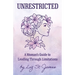 UNRESTRICTED-A Woman's Guide to Leading Through Limitations