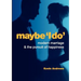 Maybe 'i Do': Modern Marriage and the Pursuit of Happiness
