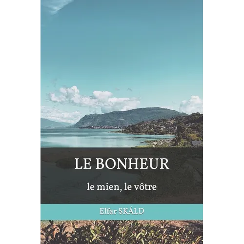 Le Bonheur: le mien, le vôtre