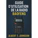 Guide D'utilisation De La Radio Baofeng: Le manuel du débutant avec des instructions simples, des conseils de configuration et de sécurité pour tirer
