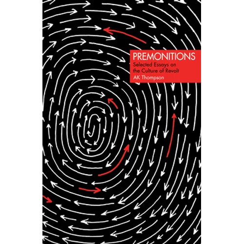 Premonitions: Selected Essays on the Culture of Revolt