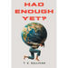 Had Enough Yet?