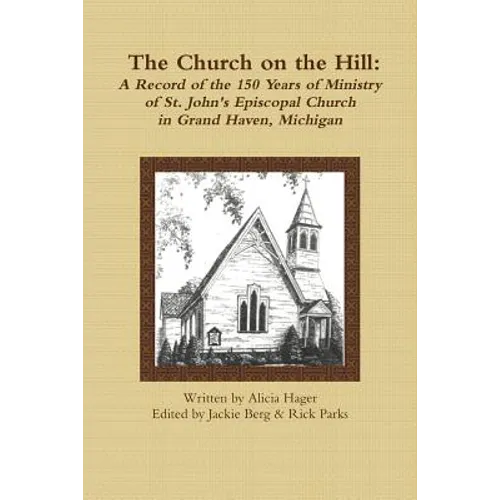 The Church on the Hill: A Record of the 150 Years of Ministry of St. John's Episcopal Church