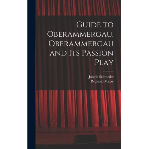 Guide to Oberammergau. Oberammergau and Its Passion Play