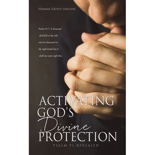 Activating Gods Divine Protection: Psalm 91 Revealed