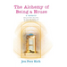 The Alchemy of Being a House: A Memoir About the Body That Broke, the Voice That Barked, and the Home That Became Us
